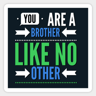 You are a brother like no other Magnet